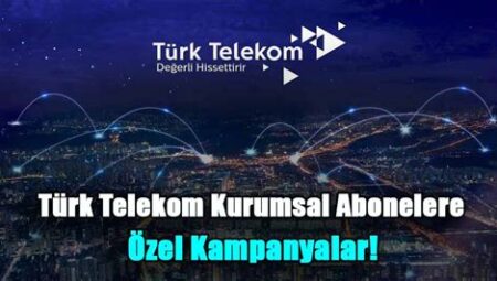 Türk Telekom’da Yeni Abonelere Özel Kampanyalar